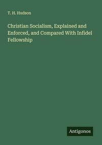 Produktbild: Christian Socialism, Explained and Enforced, and Compared With Infidel Fellowship