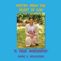 Produktbild: Poetry from the Heart of God "A True Worshiper"