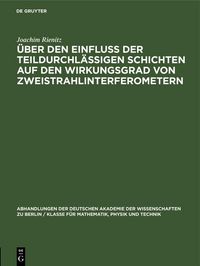 Produktbild: &Uuml;ber den Einflu&szlig; der teildurchl&auml;ssigen Schichten auf den Wirkungsgrad von Zweistrahlinterferometern