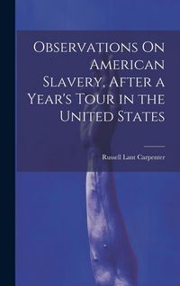 Produktbild: Observations On American Slavery, After a Year's Tour in the United States