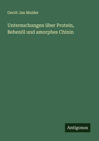 Produktbild: Untersuchungen &uuml;ber Protein, Behen&ouml;l und amorphes Chinin