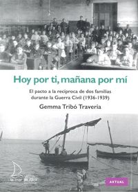 Produktbild: Hoy por ti, ma&ntilde;ana por m&iacute; : el pacto a la rec&iacute;proca de dos fam&iacute;lias durante la Guerra Civil, 1936-1939