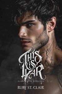 Produktbild: This is War: Dark Mafia Romance (The War We Love Series, #2)
