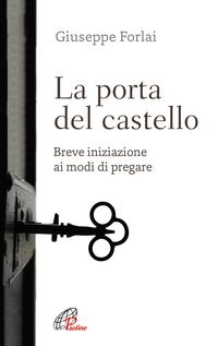 Produktbild: La porta del castello. Breve iniziazione ai modi di pregare