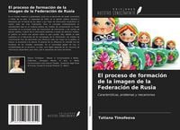 Produktbild: El proceso de formaci&oacute;n de la imagen de la Federaci&oacute;n de Rusia