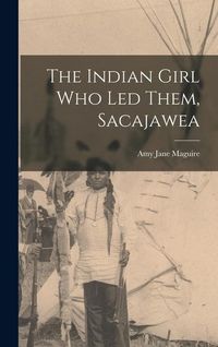 Produktbild: The Indian Girl who led Them, Sacajawea