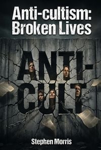 Produktbild: Anti-Cultism: Broken Lives