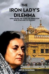 Produktbild: The Iron Lady's Dilemma: Unraveling the Story of Operation Blue Star and Its Fallout