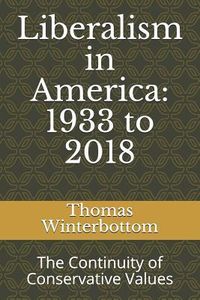 Produktbild: Liberalism in America: 1933 to 2018: The Continuity of Conservative Values