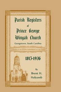 Produktbild: Parish Registers of Prince George Winyah Church, Georgetown, South Carolina, 1815-1936