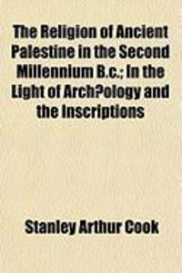 Produktbild: The Religion of Ancient Palestine in the Second Millennium B.C.; In the Light of Arch]ology and the Inscriptions