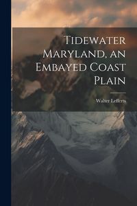 Produktbild: Tidewater Maryland, an Embayed Coast Plain