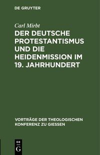 Produktbild: Der deutsche Protestantismus und die Heidenmission im 19. Jahrhundert