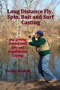 Produktbild: Long Distance Fly, Spin, Bait, and Surf Casting Techniques and Getting Started with Spey and Scandinavian Casting