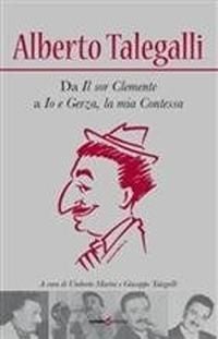 Produktbild: Alberto Talegalli. Da 'Il sor Clemente' a 'Io e Gerza, la mia contessa'