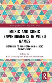 Produktbild: Music and Sonic Environments in Video Games
