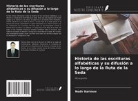 Produktbild: Historia de las escrituras alfab&eacute;ticas y su difusi&oacute;n a lo largo de la Ruta de la Seda
