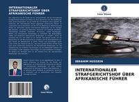 Produktbild: Internationaler Strafgerichtshof &uuml;ber Afrikanische F&uuml;hrer