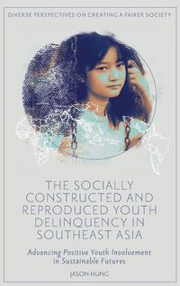 Produktbild: The Socially Constructed and Reproduced Youth Delinquency in Southeast Asia