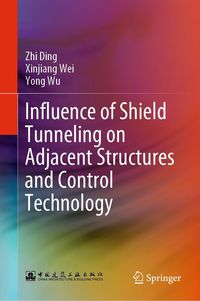 Produktbild: Influence of Shield Tunneling on Adjacent Structures and Control Technology