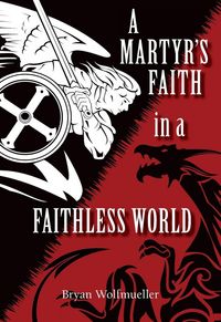 Produktbild: A Martyr's Faith in a Faithless World