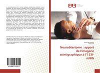 Produktbild: Neuroblastome : apport de l'imagerie scintigraphique &agrave; l'123I-mIBG