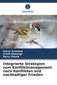 Produktbild: Integrierte Strategien zum Konfliktmanagement nach Konflikten und nachhaltiger Frieden