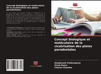 Produktbild: Concept biologique et mol&eacute;culaire de la cicatrisation des plaies parodontales