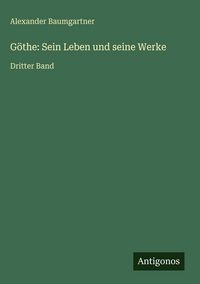 Produktbild: G&ouml;the: Sein Leben und seine Werke