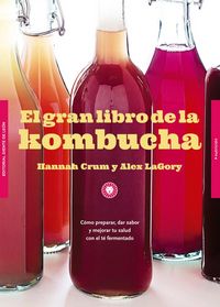 Produktbild: El gran libro de la kombucha : c&oacute;mo preparar, dar sabor y mejorar tu salud con el t&eacute; fermentado