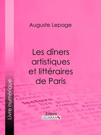 Produktbild: Les d&icirc;ners artistiques et litt&eacute;raires de Paris