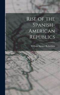 Produktbild: Rise of the Spanish-American Republics