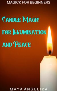 Produktbild: Candle Magic for Illumination and Peace (Magick for Beginners, #3)