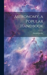 Produktbild: Astronomy, a Popular Handbook