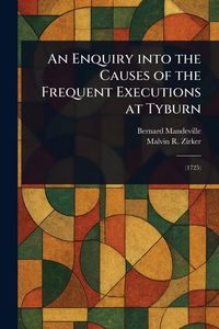 Produktbild: An Enquiry Into the Causes of the Frequent Executions at Tyburn
