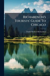 Produktbild: Richardson's Tourists' Guide To Chicago