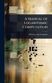 Produktbild: A Manual of Logarithmic Computation