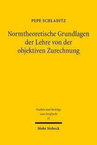 Produktbild: Normtheoretische Grundlagen der Lehre von der objektiven Zurechnung