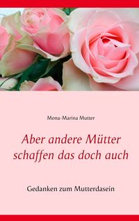 Produktbild: Aber andere M&uuml;tter schaffen das doch auch