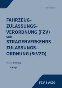 Produktbild: Fahrzeug-Zulassungsverordnung (FZV) und Stra&szlig;enverkehrs-Zulassungs-Ordnung