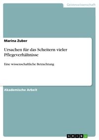 Produktbild: Ursachen f&uuml;r das Scheitern vieler Pflegeverh&auml;ltnisse
