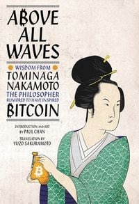 Produktbild: Above All Waves: Wisdom from Tominaga Nakamoto, the Philosopher Rumored to Have Inspired Bitcoin