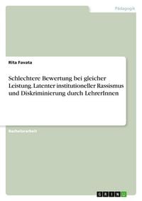 Produktbild: Schlechtere Bewertung bei gleicher Leistung. Latenter institutioneller Rassismus und Diskriminierung durch LehrerInnen
