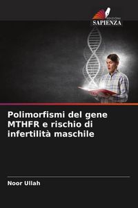 Produktbild: Polimorfismi del gene MTHFR e rischio di infertilit&agrave; maschile