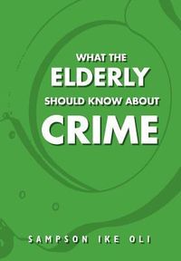 Produktbild: Oli, S: What The Elderly Should Know About Crime