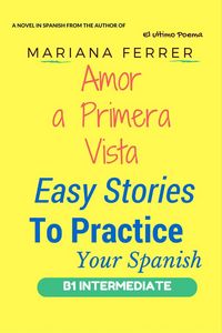 Produktbild: Amor A Primera Vista (Easy Stories to Practice Your Spanish, #1)