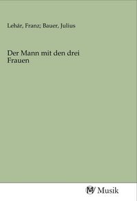 Produktbild: Der Mann mit den drei Frauen