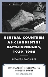 Produktbild: Neutral Countries as Clandestine Battlegrounds, 1939-1968