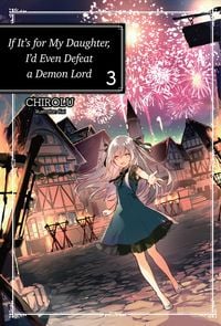 Produktbild: If It's for My Daughter, I'd Even Defeat a Demon Lord: Volume 3