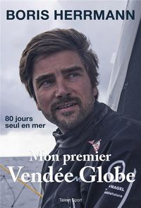 Bild vom Artikel Mon premier Vendée Globe : 80 jours seul en mer vom Autor Boris Herrmann